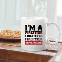 I'm A Firefiter Firefitter Firefyter, I Spray Water Firefighter Mug Firefighters Gift Firemen Firewomen Ceramic Mug 11oz White Novelty Drinkware