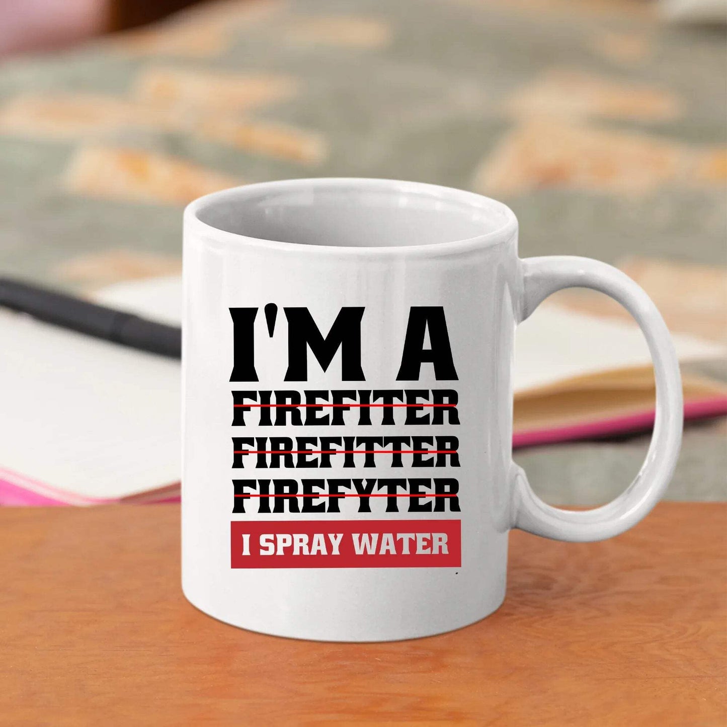 I'm A Firefiter Firefitter Firefyter, I Spray Water Firefighter Mug Firefighters Gift Firemen Firewomen Ceramic Mug 11oz White Novelty Drinkware